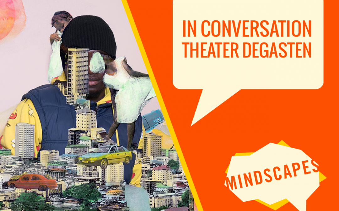 THEATER DEGASTEN: MINDSCAPES ARTISTS IN CONVERSATION