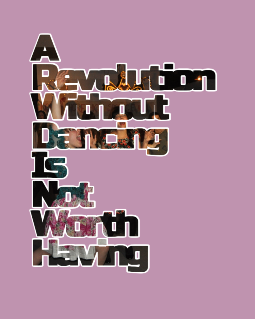 A revolution without dancing is not worth having